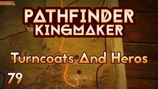 Pathfinder Kingmaker - Ep79 - Turncoats And Heros