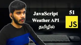 How to get weather information using weather API ? | JavaScript | தமிழில்.