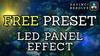 LED Panel Effect Free Preset for DaVinci Resolve 17