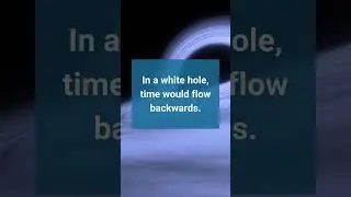 Fast Facts: White Hole