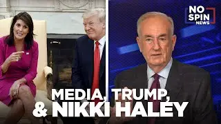 O'Reilly on the Media, Trump, & Nikki Haley