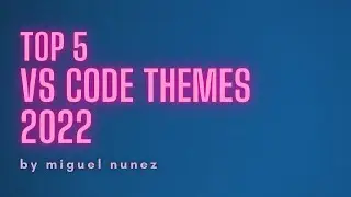 Top 5 Visual Studio Code Themes of 2022