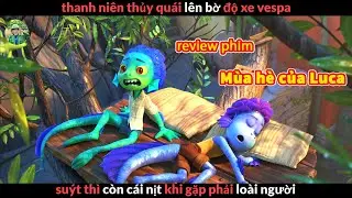 Phim Hoạt Hình hay Nhất mọi Thời Đại  - Review phim Mùa Hè Của Luca