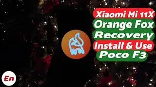 Xiaomi Mi 11X | How to Install & Use Orange Fox Recovery | Poco F3