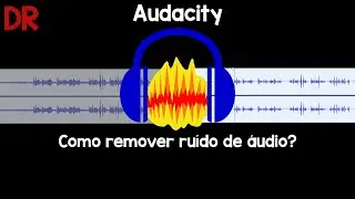 Audacity - Como retirar ruído de áudios?