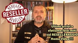 Ultimi arrivi e sfatiamo falsi miti sul RESELLERAGGIO Home Video!!!