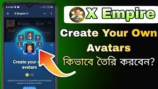 X Empire Create Your Own Avatars in Bangla || X Empire New Update in Create your own avatars