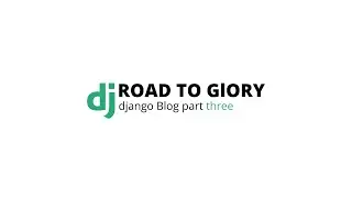 Road to Glory #3 - Django Blog Part 3 - Polishing Templates