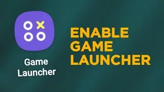 How To Enable Game Launcher On Samsung Devices 