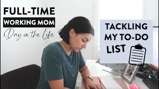 Day in the Life of a Full-Time Working Mom | How I Set Up My To-Do List and Schedule