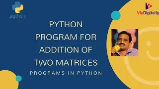 Python Program for Addition of Two Matrices | Matrix Addition in Python