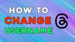 How To Change Username In Threads (Quick Tutorial)