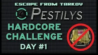 Pestilys Hardcore Challenge - Day 1 - Escape from Tarkov