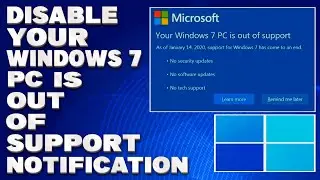 How To Disable Your Windows 7 PC Is Out of Support Notification [Guide]