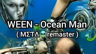 MΣƬΛ does WEEN /// Ocean Man 💪🏼👽💅🏼✨ ( MΣƬΛ👽remaster ) 🎧