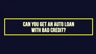 Bad Credit Auto Loans: What Options Are Available to You?