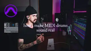 How I Make MIDI Drums Sound Real