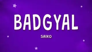 SAIKO - BADGYAL (Letra) ft. JC Reyes, Dei V