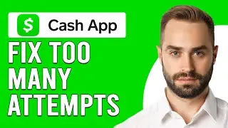 How To Fix Cash App Too Many Attempts (How To Solve Cash App Error 