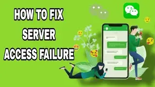 How To Fix Server Access Failure On WeChat App