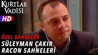 Süleyman Çakır'ın Efsane Racon Sahneleri - Kurtlar Vadisi | Özel Sahneler