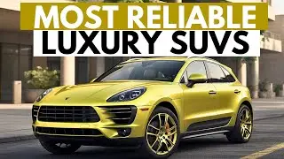 Top 7 Most Reliable Luxury SUVs 2024 | SUVs To Buy!