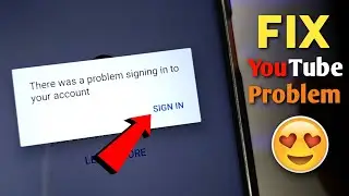 There was a problem singing in to your account in YouTube | Fix sign in problem in YouTube