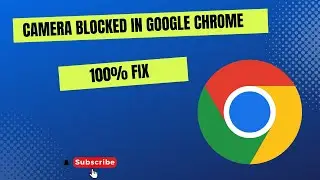 [100% Fix] Camera Blocked In Google Chrome How To Turn Camera On?