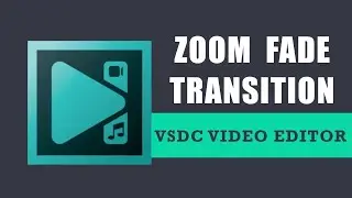 How to create zoom fade transition in VSDC Free Video Editor?