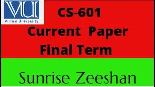 Cs601 Final current Paper 2023 ll Cs601 Final term current paper