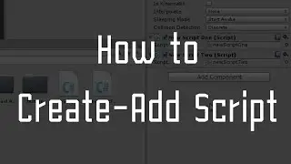 Unity How to : Create-Add Script to a gameObject (By Hand)