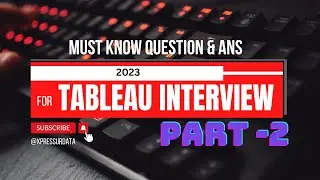 Get Hired - Ace Your Tableau Interview with These Must Know Question with Detail Explanation|Part2