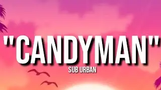 CANDYMAN - Sub Urban (Lyrics).