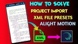 How to import xml file in alight motion ll xml file import problem solve ll xml import froblem fixed