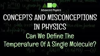 Concepts and Misconceptions In Physics - Can We Define The Temperature Of A Single Molecule?