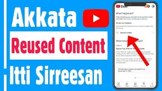 Akkata Adabbii Youtube Reused Content Itti Sirreessan |How to Fix Reused Content