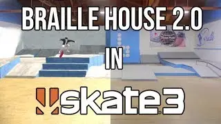 BRAILLE HOUSE 2.0 in SKATE 3! (Part 1)