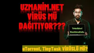 Uzmanim.net Sizi Hacklemeye mi Çalışıyor? (uTorrent, TinyTask virüslü mü?)