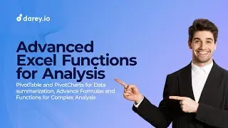 Advanced Excel Functions for Analysis  Pivottable and Pivotcharts for Data Summarization