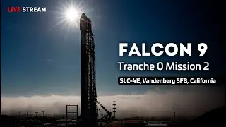 LIVE: Watch SpaceX's Falcon 9 Launch The Second Tranche 0 Mission From Vandenberg!