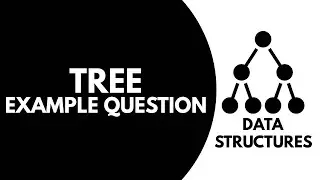 Data Structures - Tree Example Question