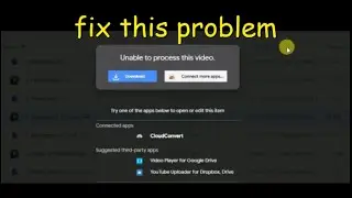 unable to process this video Fix this problem on google drive | problem while playing video online