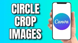 How to Circle Crop Images in Canva (2024)