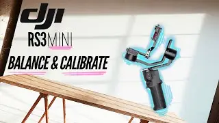 How to Balance and Calibrate DJI RS 3 Mini