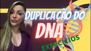 DUPLICAÇÃO DO DNA - REPLICAÇÃO DO DNA - EXERCÍCIOS RESOLVIDOS - PROF JULIETE MARCELLI