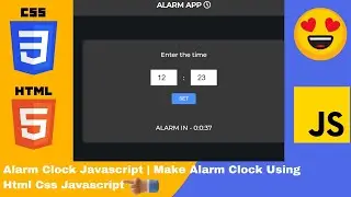 Alarm Clock Javascript | Make Alarm Clock Using Html Css Javascript