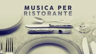 Musica Per Ristorante - Background Relaxing