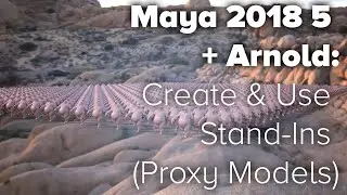 Maya 2018.5 + Arnold: Create and Use Stand-Ins (Proxy Models)