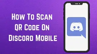 How To Scan QR Code On Discord Mobile