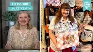 LIVE: Cross Stitch Bag & Pattern Trunk Show with Teri & Tina from Shepherd's Bush! - FlossTube